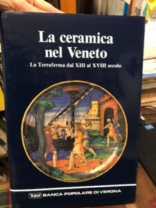 Immagine del venditore per La Ceramica nel Veneto, la terraferma dal XIII al XVIII sec venduto da AL VECCHIO LIBRO