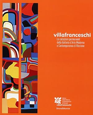 Seller image for Villafranceschi. Le collezioni permanenti della Galleria d'Arte Moderna e Contemporanea di Riccione for sale by Libro Co. Italia Srl