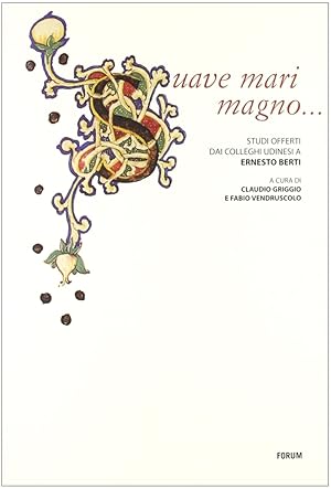 Image du vendeur pour Suave mari magno. Studi offerti dai colleghi udinesi a Ernesto Berti mis en vente par Libro Co. Italia Srl