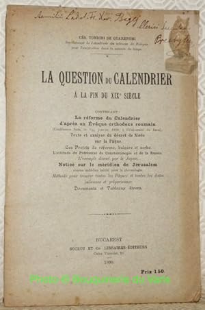 Seller image for La question du Calendrier  la fin du XIXe sicle.Contenant : La Rforme du Calendrier d'aprs un Evque Orthodoxe Roumain. Texte et analyse du dcret de Nice sur la Pque. Les projets de rforme, bulgare et serbe. Notice sur le mridien de Jrusalem comme mridien initial pour la chronologie. Documents et Tableaux divers. Etc. for sale by Bouquinerie du Varis