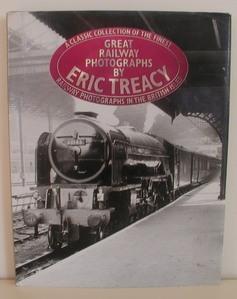 Image du vendeur pour Great Railway Photographs by Eric Treacy: A Classic Collection of the Finest Railway Photographs in the British Isles mis en vente par Ray Dertz