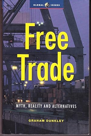 Free Trade: Myth, Reality and Alternatives