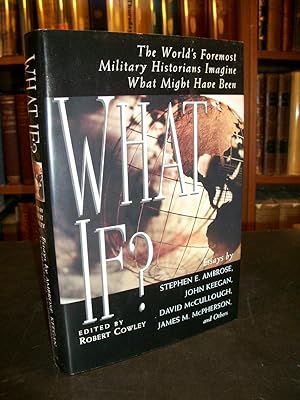 What If?: The World's Foremost Military Historians Imagine What Might Have Been