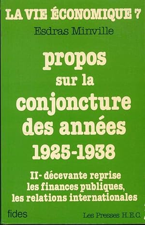 Seller image for Propos sur la conjoncture des annes 1925-1938. Tome II: Dcevante reprise, les finances publiques, les relations internationales for sale by Book Dispensary