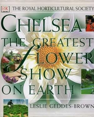 Chelsea : The Greatest Flower Show on Earth