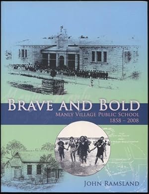 Seller image for Brave and bold : Manly Village Public School 1858 - 2008. for sale by Lost and Found Books