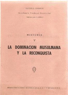 Imagen del vendedor de HISTORIA V : LA DOMINACIN MUSULMANA Y LA RECONQUISTA a la venta por El libro que vuela