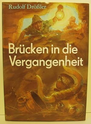 Brücken in die Vergangenheit. Archäologische Sensationen der letzten Jahre.