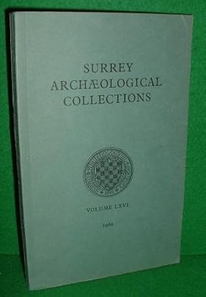 SURREY ARCHAEOLOGICAL COLLECTIONS Relating to the History & Antiquities of the County Volume LXV1