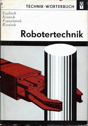 Image du vendeur pour Technik-Wrterbuch. Robotertechnik. English. Deutsc. Franzsisch. Russisch. mis en vente par L'ivre d'Histoires