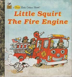 Seller image for LITTLE SQUIRT THE FIRE ENGINE for sale by Black Stump Books And Collectables