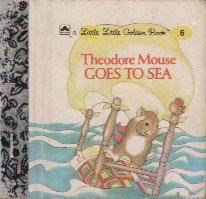 Immagine del venditore per THEODORE MOUSE GOES TO SEA venduto da Black Stump Books And Collectables