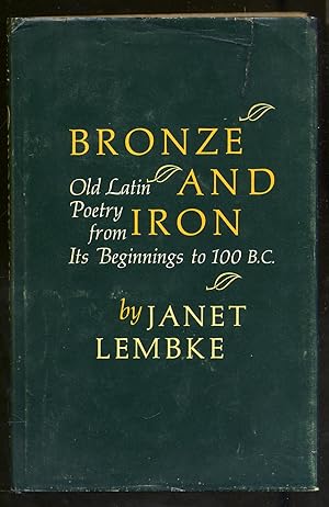 Bild des Verkufers fr Bronze and Iron: Old Latin Poetry From Its Beginnings to 100 B.C. zum Verkauf von Between the Covers-Rare Books, Inc. ABAA