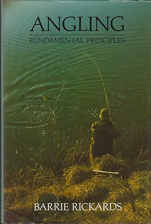 Seller image for ANGLING: FUNDAMENTAL PRINCIPLES. By Barrie Rickards. for sale by Coch-y-Bonddu Books Ltd