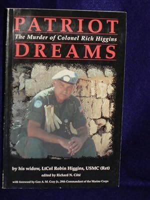 Seller image for Patriot Dreams: the murder of Colonel Rich Higgins. SIGNED by author for sale by Gil's Book Loft