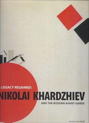 Seller image for NIKOLAI KHARDZHIEV AND THE RUSSIAN AVANT-GARDE. A LEGACY REGAINED. for sale by BOOKSELLER  -  ERIK TONEN  BOOKS