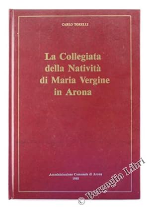 Immagine del venditore per LA COLLEGIATA DELLA NATIVITA' DI MARIA VERGINE IN ARONA. Per il V centenario della consacrazione.: venduto da Bergoglio Libri d'Epoca