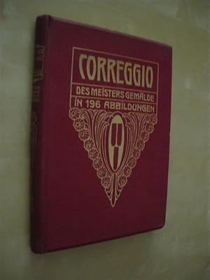 Seller image for CORREGGIO. DES MEISTERS GEMLDE IN 196 ABBILDUNGEN for sale by LIBRERIA TORMOS