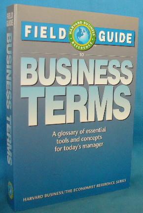 Field Guide to Business Terms: A Glossary of Essential Tools and Concepts for Today's Manager