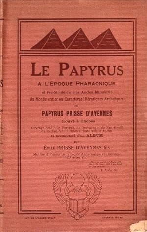 Immagine del venditore per LE PAPYRUS A L'EPOQUE PHARAONNIQUE ET FAC SIMILE DU PLUS ANCIEN MANUSCRIT DU MONDE ENTIER EN CARACTERES HIERATIQUES ARCHAQUES venduto da Librairie l'Aspidistra