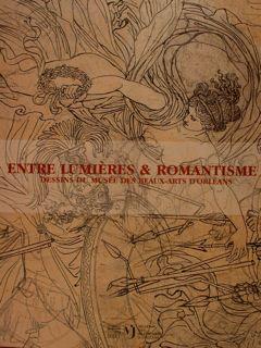 Bild des Verkufers fr ENTRE LUMIERES & ROMANTISME. Dessins du Muse des Beaux-Arts D'Orleans. Muse des Beaux-Arts d'Orleans, du 7 novembre 2006 au 14 janvier 2007. zum Verkauf von EDITORIALE UMBRA SAS