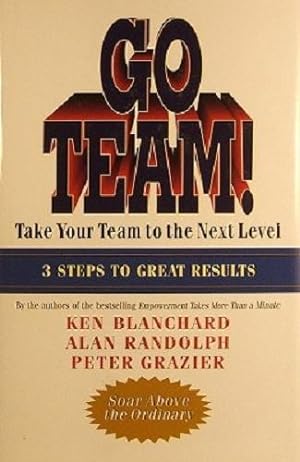 Seller image for Go Team: Take Your Team To The Next Level: 3 Steps To Great Results for sale by Marlowes Books
