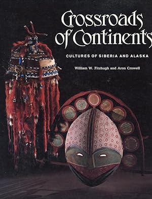 CROSSROADS OF CONTINENTS : Cultures of Siberia and Alaska