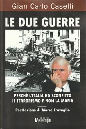 Bild des Verkufers fr Le due guerre. Perch l'Italia ha sconfitto il terrorismo e non la mafia. zum Verkauf von FIRENZELIBRI SRL