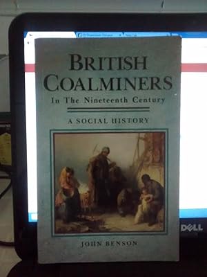 BRITISH COALMINERS in the Nineteenth Century A Social History