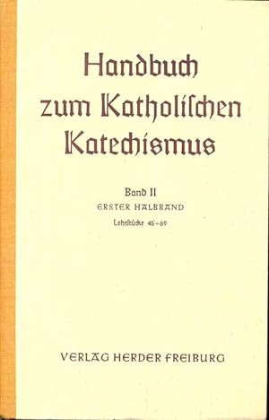 Seller image for Handbuch zum Katholischen Katechismus - Band II - Erster Halbband for sale by Online-Buchversand  Die Eule