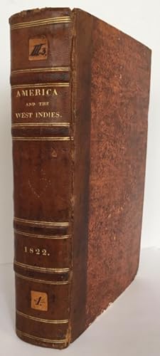 THE GEOGRAPHY, HISTORY, & STATISTICS OF AMERICA AND THE WEST INDIES. TO THE YEAR 1822; WITH~THE N...