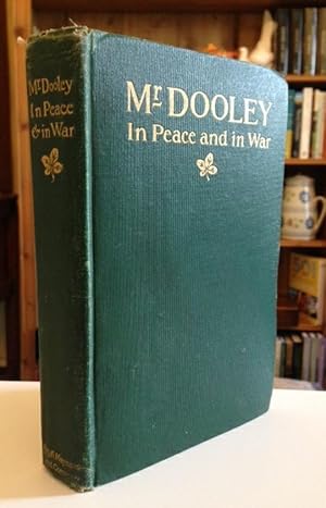 Mr. Dooley In Peace And In War