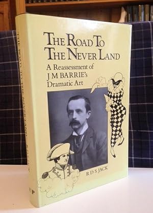 Image du vendeur pour The Road To The Never Land: a reassessment of JM Barrie's dramatic art mis en vente par Bookfare