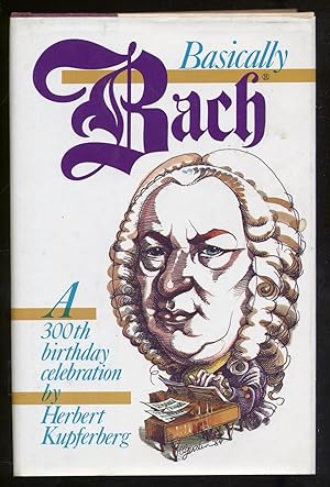 Bild des Verkufers fr Basically Bach: A 300th Birthday Celebration zum Verkauf von Between the Covers-Rare Books, Inc. ABAA