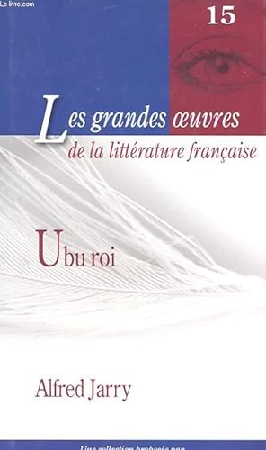 Bild des Verkufers fr LES GRANDES OEUVRES DE LA LITTERATURE FRANCAISE - 15 - UBU ROI zum Verkauf von Le-Livre