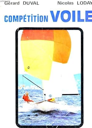 Seller image for COMPETITION VOILE. DES DEBUTS EN REGATE A LA HAUTE COMPETITION for sale by Le-Livre