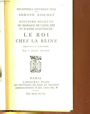 Bild des Verkufers fr HISTOIRE SECRETE DU MARIAGE DE LOUIS XIII ET D'ANNE D'AUTRICHE, LE ROI CHEZ LA REINE zum Verkauf von Le-Livre