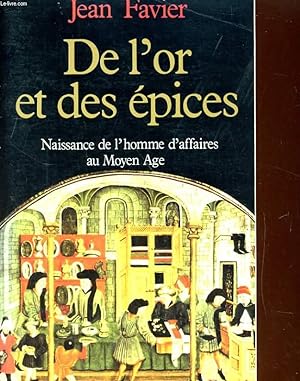 Bild des Verkufers fr DE L'OR ET DES EPICES. NAISSANCE DE L'HOMME D'AFFAIRES AU MOYEN AGE zum Verkauf von Le-Livre