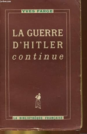Bild des Verkufers fr LA GUERRE D'HITLER CONTINUE zum Verkauf von Le-Livre