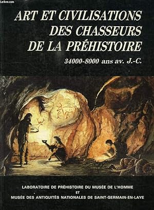 Imagen del vendedor de ART ET CIVILISATIONS DES CHASSEURS DE LA PREHISTOIRE, 34 000 - 8 000 AV. J.-C. a la venta por Le-Livre