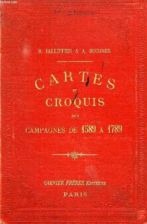 Seller image for CARTES ET CROQUIS DES CAMPAGNES DE 1589 A 1789, AVEC SOMMAIRES EXPLICATIFS for sale by Le-Livre