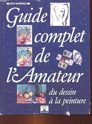 Bild des Verkufers fr GUIDE COMPLET DE L'AMATEUR DU DESSIN A LA PEINTURE zum Verkauf von Le-Livre