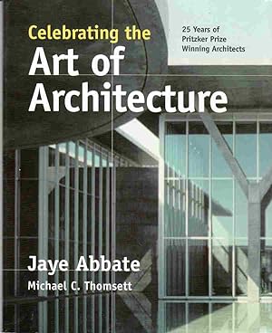Imagen del vendedor de Celebrating the Art of Architecture: 25 Years of Pritker Prize Winning Architects a la venta por Riverwash Books (IOBA)