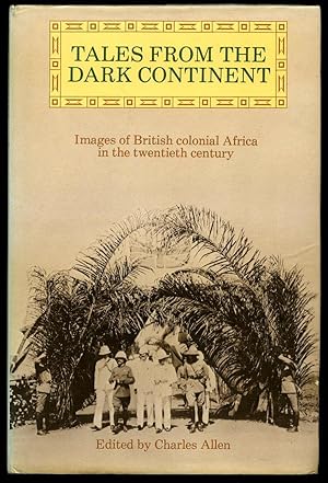 Seller image for Tales From The Dark Continent; Images of British Colonial Africa in the Twentieth Century for sale by Little Stour Books PBFA Member