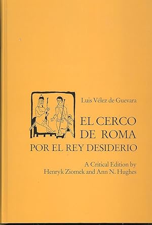 El Cerco de Roma por el Rey Desiderio : A Critical Edition by Henry Ziomek and Ann N. Hughes. [Te...