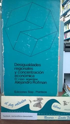 DESIGUALDADES REGIONALES Y CONCENTRACION ECONOMICA. EL CASO ARGENTINO