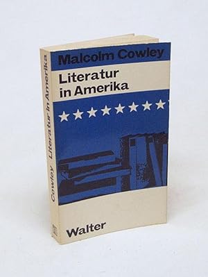 Seller image for Literatur in Amerika : Eine Darstellung der literarischen Situation in den Vereinigten Staaten / Malcolm Cowley. [Dt. von Eckart Kroneberg] for sale by Versandantiquariat Buchegger
