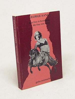 Bild des Verkufers fr George Sand : eine Frau in Bewegung, die Frau von Stand / Ginka Steinwachs zum Verkauf von Versandantiquariat Buchegger