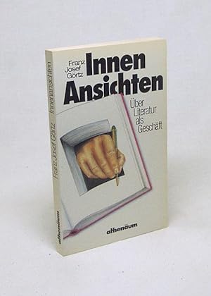 Image du vendeur pour Innenansichten : ber Literatur als Geschft / Franz Josef Grtz mis en vente par Versandantiquariat Buchegger