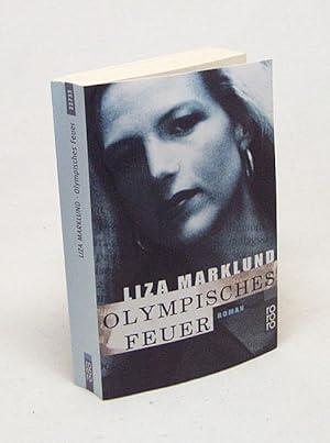 Bild des Verkufers fr Olympisches Feuer : Roman / Liza Marklund. Aus dem Schwed. von Dagmar Mifeldt zum Verkauf von Versandantiquariat Buchegger